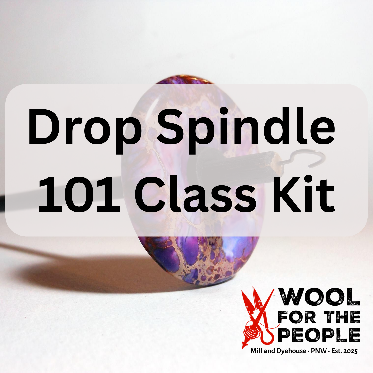 Drop Spindle 101 Class Kit