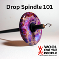 Drop Spindle 101 with Kasteyl August 12th
