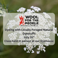 Dyeing with Locally Foraged Natural Dyestuffs ~ July 31st
